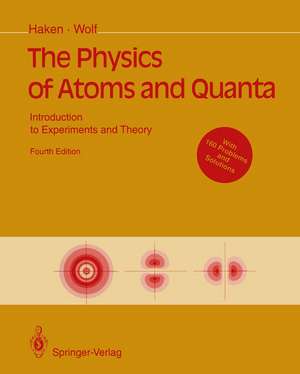 The Physics of Atoms and Quanta: Introduction to Experiments and Theory de Hermann Haken