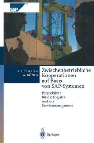 Zwischenbetriebliche Kooperationen auf Basis von SAP-Systemen: Perspektiven für die Logistik und das Servicemanagement de Peter Buxmann