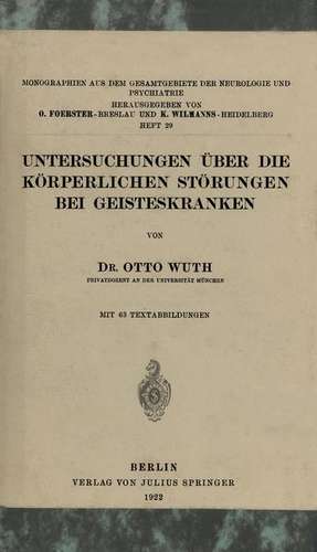 Untersuchungen Über die Körperlichen Störungen Bei Geisteskranke de Otto Wuth