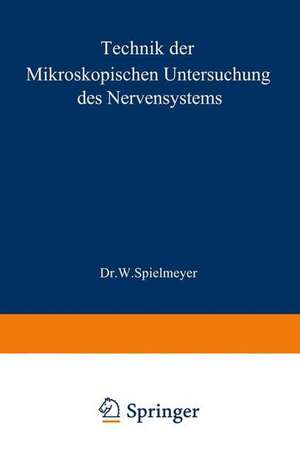 Technik der mikroskopischen Untersuchung des Nervensystems de W. Spielmeyer