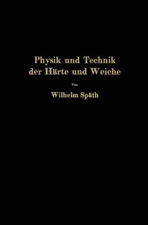 Physik und Technik der Härte und Weiche de Wilhelm Späth