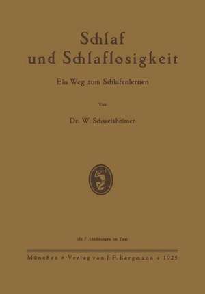 Schlaf und Schlaflosigkeit: Ein Weg zum Schlafenlernen de W. Schweisheimer