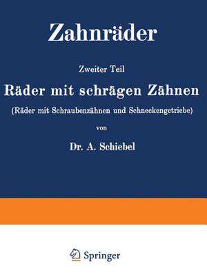 Zahnräder: Zweiter Teil Räder mit schrägen Zähnen (Räder mit Schraubenzähnen und Schneckengetriebe) de A. Schiebel