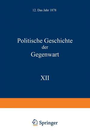 Politische Geschichte der Gegenwart: XII. Das Jahr 1878 de Wilhelm Müller