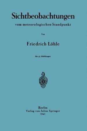 Sichtbeobachtungen vom meterologischen Standpunkt de Friedrich Löhle