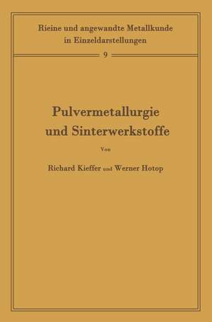 Pulvermetallurgie und Sinterwerkstoffe: Band 9 de Richard Kieffer