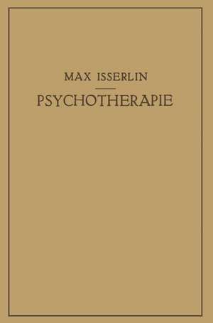 Psychotherapie: Ein Lehrbuch für Studierende und Ärzte de Max Isserlin