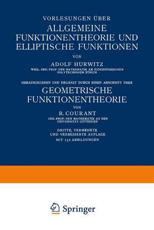 Vorlesungen über Allgemeine Funktionentheorie und Elliptische Funktionen de Adolf Hurwitz