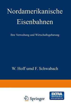 Nordamerikanische Eisenbahnen: Ihre Verwaltung und Wirtschaftsgebarung de NA Hoff