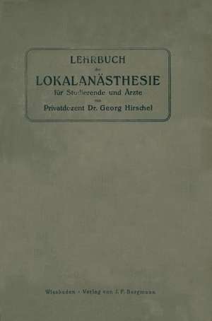 Lehrbuch der Lokalanästhesie für Studierende und Ärzte de Georg Hirschel