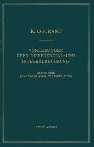 Vorlesungen Über Differential- und Integralrechnung: Erster Band: Funktionen Einer Veränderlichen de Richard Courant