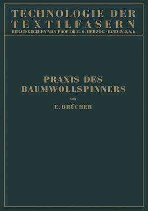 Baumwollspinnerei: b) Praxis des Baumwollspinners de NA Brücher