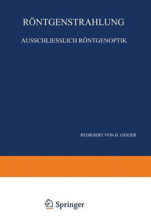 Röntgenstrahlung Ausschliesslich Röntgenoptik: Band XXIII · Zweiter Teil de W. Bothe