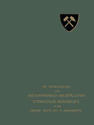 Die Entwickelung des Niederrheinisch-Westfälischen Steinkohlen-Bergbaues in der zweiten Hälfte des 19. Jahrhunderts: III. Stollen, Schächte de Verein für die bergbaulichen Interessen im Oberbergamtsbezirk Dortmund in Gemeinschaft mit der Westfälischen Berggewerkschaftskasse und dem Rheinisch-Westfälischen Kohlensyndikat