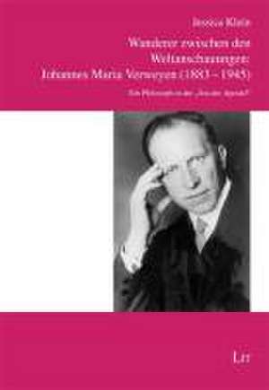 Wanderer zwischen den Weltanschauungen: Johannes Maria Verweyen (1883-1945) de Jessica Klein