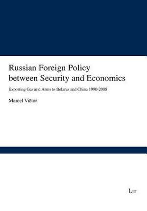 Russian Foreign Policy between Security and Economics de Marcel Viëtor