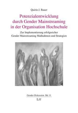 Potenzialentwicklung durch Gender Mainstreaming in der Organisation Hochschule de Quirin J. Bauer