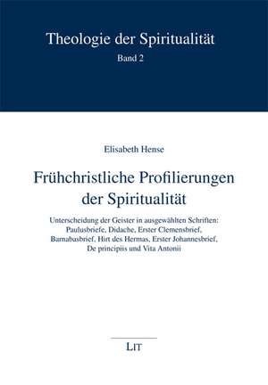 Frühchristliche Profilierungen der Spiritualität de Elisabeth Hense