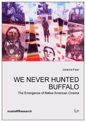 We Never Hunted Buffalo de Johanna Feier