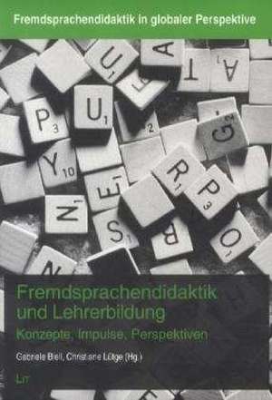 Fremdsprachendidaktik und Lehrerbildung de Gabriele Blell