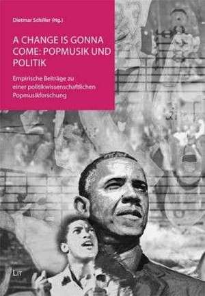 A change is gonna come: Popmusik und Politik de Dietmar Schiller