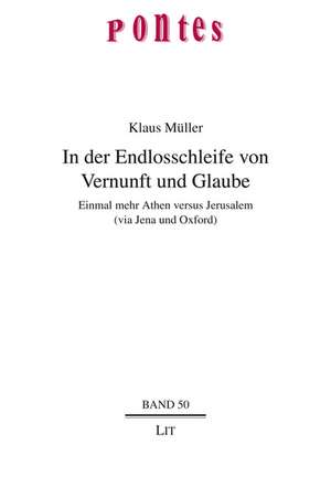 In der Endlosschleife von Vernunft und Glaube de Klaus Müller