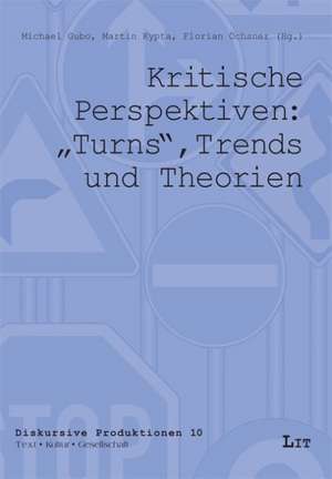 Kritische Perspektiven: "Turns", Trends und Theorien de Michael Gubo