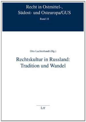 Rechtskultur in Russland: Tradition und Wandel de Otto Luchterhandt