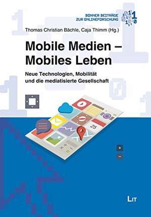 Mobile Medien - Mobiles Leben de Thomas Christian Bächle