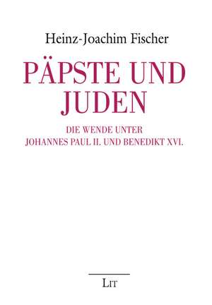 Päpste und Juden de Heinz-Joachim Fischer