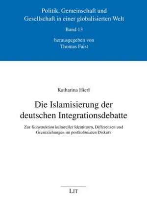 Die Islamisierung der deutschen Integrationsdebatte de Katharina Hierl