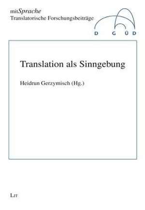 Translation als Sinngebung de Heidrun Gerzymisch