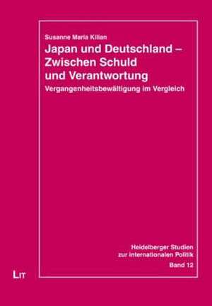 Japan und Deutschland - Zwischen Schuld und Verantwortung de Susanne Maria Kilian