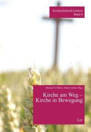 Kirche am Weg - Kirchen in Bewegung de Michael N. Ebertz