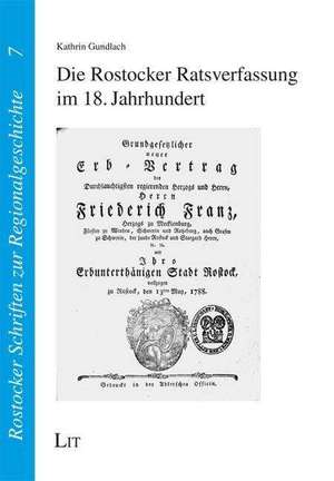 Die Rostocker Ratsverfassung im 18. Jahrhundert de Kathrin Gundlach