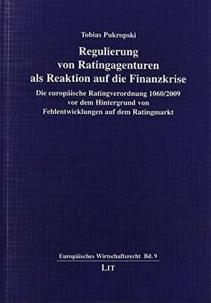 Regulierung von Ratingagenturen als Reaktion auf die Finanzkrise de Tobias Pukropski