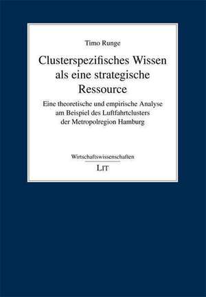 Clusterspezifisches Wissen als eine strategische Ressource de Timo Runge