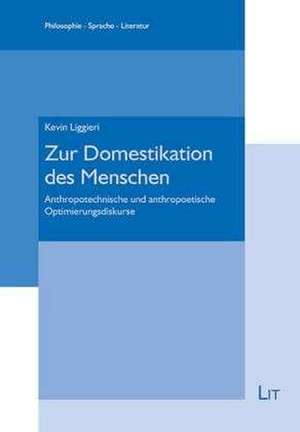 Zur Domestikation des Menschen de Kevin Liggieri