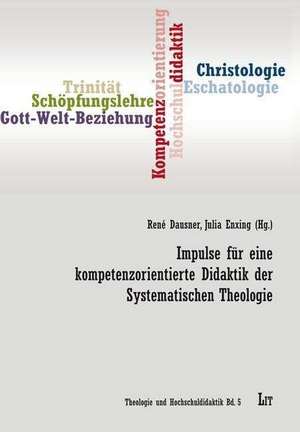 Impulse für eine kompetenzorientierte Didaktik der Systematischen Theologie de René Dausner