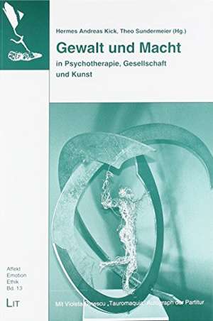 Gewalt und Macht in Psychotherapie, Gesellschaft und Kunst de Hermes A. Kick