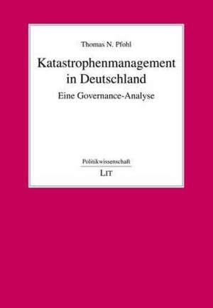 Katastrophenmanagement in Deutschland de Thomas N. Pfohl