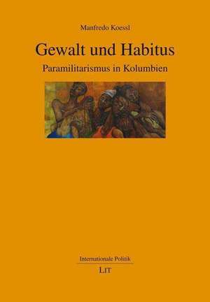 Gewalt und Habitus de Manfredo Koessl