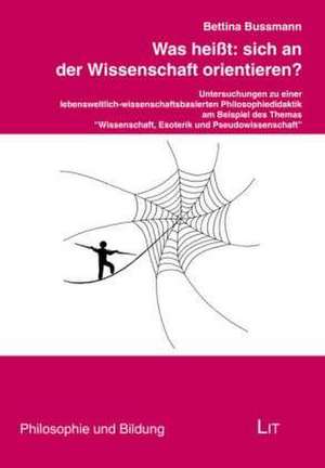 Was heißt: sich an der Wissenschaft orientieren? de Bettina Bussmann