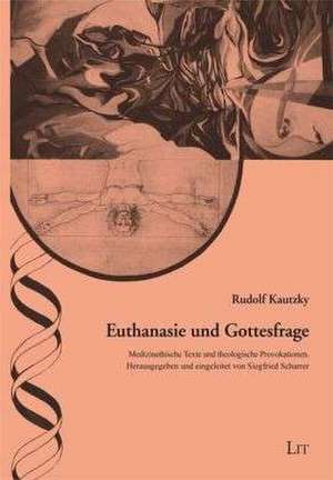 Euthanasie und Gottesfrage de Rudolf Kautzky