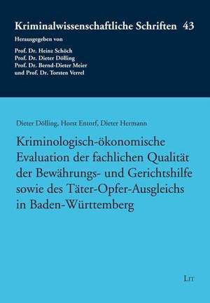 Kriminologisch-ökonomische Evaluation der fachlichen Qualität der Bewährungs- und Gerichtshilfe sowie des Täter-Opfer-Ausgleichs in Baden-Württemberg de Dieter Dölling