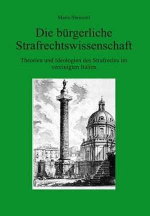 Die bürgerliche Strafrechtswissenschaft de Mario Sbriccoli