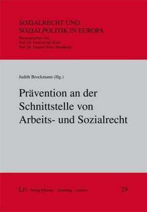 Prävention an der Schnittstelle von Arbeits- und Sozialrecht de Judith Brockmann