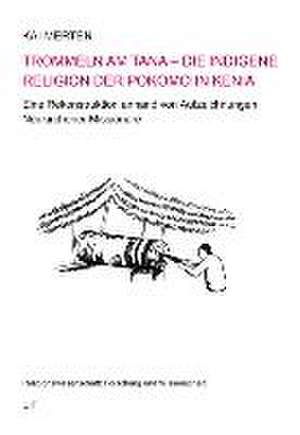 Trommeln am Tana - Die indigene Religion der Pokomo in Kenia de Kai Merten