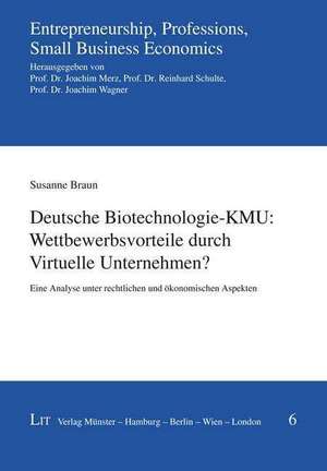 Deutsche Biotechnologie-KMU: Wettbewerbsvorteile durch Virtuelle Unternehmen? de Susanne Braun