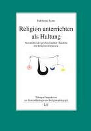 Religion unterrichten als Haltung de Edeltraud Gaus